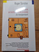 Scruton Przewodnik po kulturze nowoczesnej dla inteligentnych