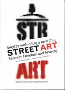 Street art Między wolnością a anarchią Dwujęzyczna Sztuka ulicy Nowa