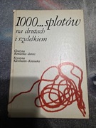 1000 splotów na drutach i szydełkiem