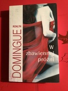 97. „ W ZBAWIENNEJ PRÓŻNI „ - RONLYN DOMINIGUE - 2007 rok