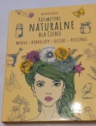 Kosmetyki naturalne dla ciebie. Mydła hydrolaty olejki peelingi