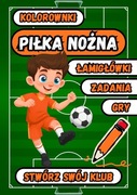 KOLOROWANKA Piłka Nożna - Piłkarskie łamigłówki, zadania, gry