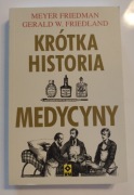 Krótka historia medycyny. Meyer Friedman, Gerald W. Friedland -stan b.dobry
