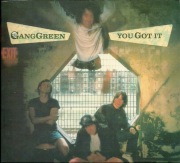 GANG GREEN - YOU GET IT
