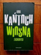 Anna Kańtoch Wiosna Zaginionych