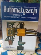 Łunarski AUTOMATYZACJA PROCESÓW TECHNOLOGICZNYCH MONTAŻU MASZYN