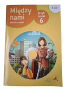2CD MIĘDZY NAMI SŁUCHACZAMI 6 Język polski dla klasy szóstej SP GWO