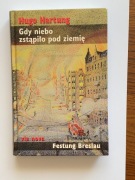 FESTUNG BRESLAU  GDY NIEBO ZSTĄPIŁO POD ZIEMIĘ  -Hugo Hartung