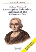 Christopher Columbus, Admiral of the Unknown Sea. Richard P. Emanuel