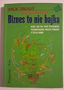 Biznes to nie bajka Jack Trout