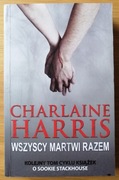 Wszyscy martwi razem Charlaine Harris