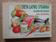 DIETA ŁATWO STRAWNA NIE TYLKO DLA CHORYCH - A. SZCZEPAŃSKA