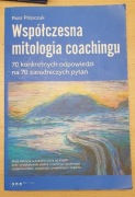 Współczesna mitologia coachingu - Piotr Pilipczuk