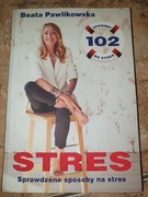Stres 102 sprawdzone sposoby na stres Pawlikowska