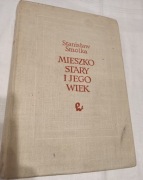 Mieszko Stary i jego wiek Stanisław Smolka