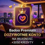 BADOO PREMIUM  NA ZAWSZE + 3050 kredytów - dożywotne KONTO - 24h od ręki
