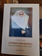 Uwierzyłam miłości. Dziennik duchowy.