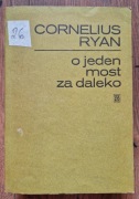 O Jeden Most Za Daleko - Cornelius Ryan 1979r Czytelnik