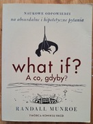 What if? A co, gdyby? Randall Munroe