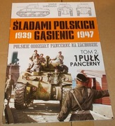 1 Pułk Pancerny - ŚLADAMI POLSKICH GĄSIENIC tom 2