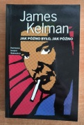 Jak późno było jak późno James Kelman