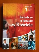 Świadczę o Jezusie w Kościele - podręcznik do religii dla 1 klasy liceum