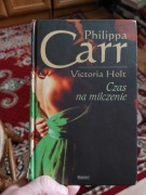 Czas na milczenie Philippa Carr 
