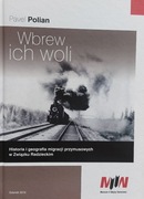 Wbrew ich woli Historia i geografia przymusowych migracji... Pavel Polian