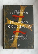 P. Frankopan - Pierwsza krucjata. Wezwanie ze Wschodu