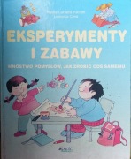 Eksperymenty I Zabawy Mnóstwo Pomysłów jak zrobić coś samemu