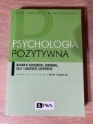 Psychologia pozytywna. Nauka o szczęściu, zdrowiu, sile i cnotach człowieka