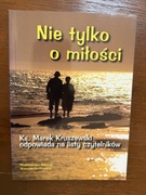 „Nie tylko o miłości" - Ks. Marek Kruszewski