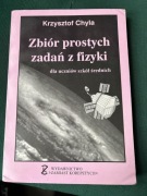 Zbiór prostych zadań z fizyki dla uczniów szkół średnich Chyla 