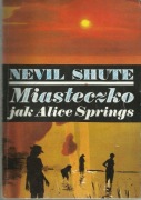 Nevil Shute - Miasteczko jak Alice Springs