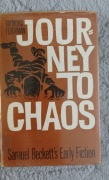 Journey to Chaos Samuel Beckett's Early Fiction
