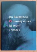 Jan Białostocki "O dawnej sztuce, jej teorii i historii"
