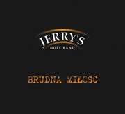Jerry's Hole Band – Brudna Miłość