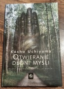 "Otwieranie dłoni myśli" Kosho Uchiyama 