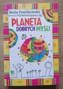 Planeta dobrych myśli Beata Pawlikowska