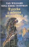 Dziecko z miasta przeszłości -Tad Williams, Nina K. Hoffman