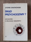 Skąd przychodzimy? Opowieści z drugiego kwadratu - Stefan Bratkowski