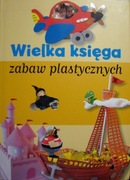 Wielka księga zabaw plastycznych