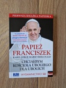 Chciałbym Kościoła ubogiego dla ubogich