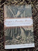 Georgia's Frontier Women Female Fortunes in a Southern Colony
