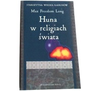 STAROŻYTNA WIEDZA KAHUNÓW HUNA W RELIGIACH ŚWIATA M. F. Long (jak NOWY) 