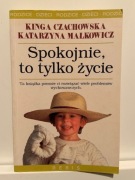 KINGA CZACHOWSKA, KATARZYNA MAŁKOWICZ - SPOKOJNIE, TO TYLKO ŻYCIE