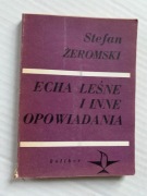 I STEFAN ŻEROMSKI - ECHA LEŚNE I INNE OPOWIADANIA