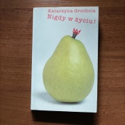 K. Grochola - Nigdy w życiu, Podanie o miłość i Serce na temblaku.