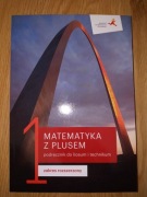 Podręcznik Matematyka z plusem zakres rozszerzony kl.1 LO Technikum