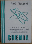 Chemia. Podstawy rozwiązywania zadań dla szkół średnich - Piasecki